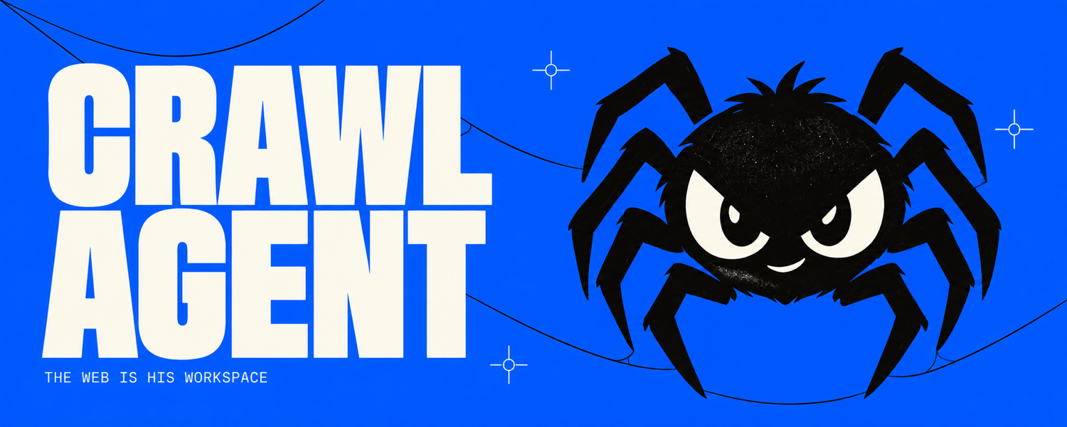 Crawl Agent. The web is his workspace.